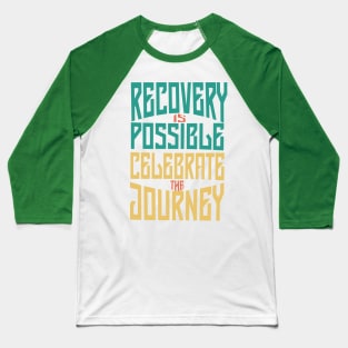 Recovery is Possible -Celebrate Baseball T-Shirt